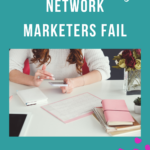 4 Reasons Why Network Marketers Fail